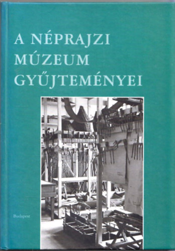 Fejs Zoltn (fszerkeszt) - A Nprajzi Mzeum gyjtemnyei