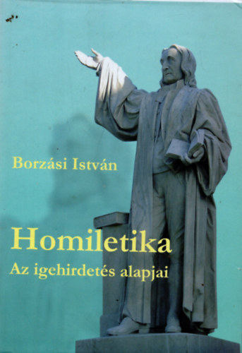 Borzási István - Homiletika - Az igehiretés alapjai