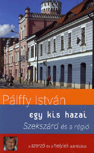 Plffy Istvn - Egy kis hazai - Szekszrd s a rgi