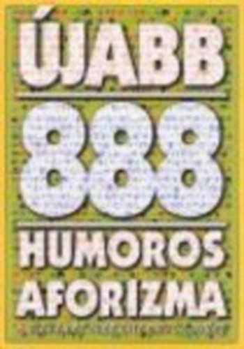 Vas Zoltn (szerk.) - jabb 888 humoros aforizma - A szellemes elme rtelmez sztra