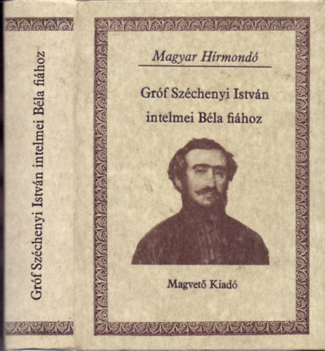 Fenyő Ervin (szerk.) - Gróf Széchenyi István intelmei Béla fiához