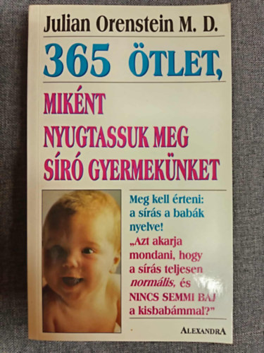 Julian Orenstein M. D. - 365 tlet, miknt nyugtassuk meg sr gyermeknket (Way to Calm Your Crying Baby)