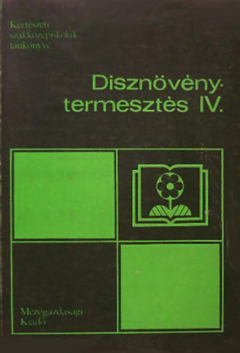 Dr. Nagy B�la - D�szn�v�nytermeszt�s IV.