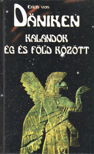 Erich von Däniken - Kalandok ég és föld között
