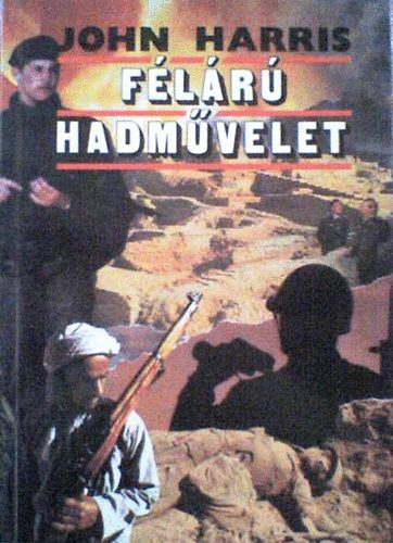 Szerz� John Harris Szerkeszt� H�y J�nos Ford�t� Kappanyos Andr�s - F�l�r� hadm�velet A 97-es k�l�n�tm�ny el-Alameinn�l