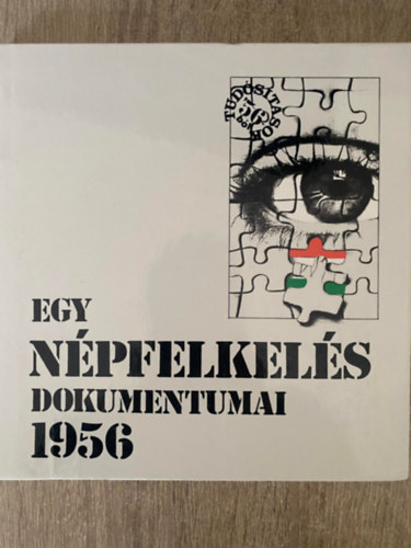 Izsk Lajos, Szerk.: Kornyi G. Tams - Egy npfelkels dokumentumai - 1956 (Sajt kppel)