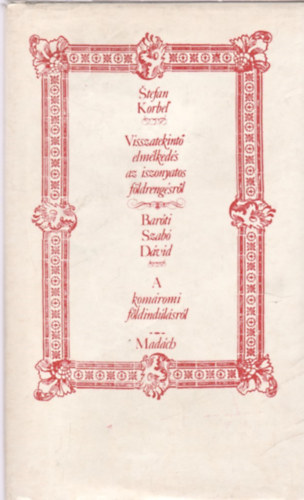 Stefan Korbel; Bar�ti Szab� D�vid - Visszatekint� elm�lked�s az iszonyatos f�ldreng�sr�l - A kom�romi f�ldindul�sr�l (2 m� egy k�tetben)