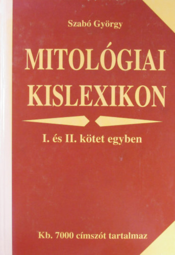 Szab Gyrgy - Mitolgiai kislexikon I-II. (egyben)