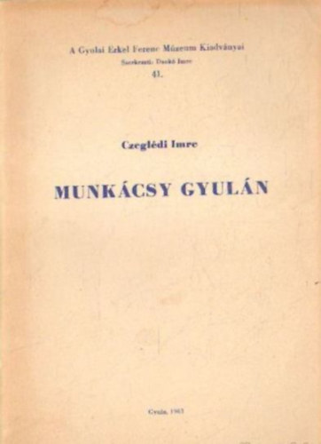 Czeglédi Imre - Munkácsy Gyulán