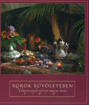 Eufnia Kft. - Borok bvletben (vilgversenyek gyztes magyar borai)