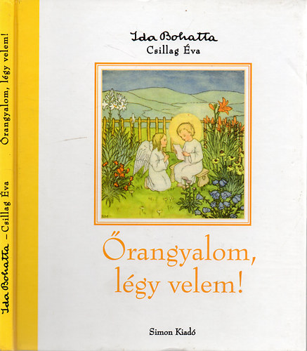 Ida Bohatta (rajz); Csillag Éva (szöveg) - Őrangyalom, légy velem!