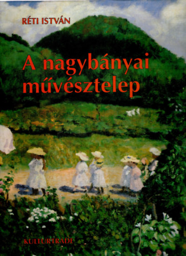 Réti István - A nagybányai művésztelep (keményfedeles)