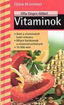 Ulla Unger-Gbel - Vitaminok - Egszsges hatanyagok