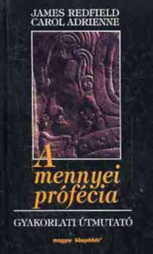 James Redfield, Carol Adrienne - A mennyei prfcia - Gyakorlati tmutat