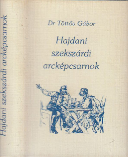 Dr. Töttős Gábor - Hajdani szekszárdi arcképcsarnok (minikönyv)