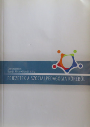 Dr. Dombi Alice (szerk.), Dombi Mria (szerk.) - Fejezetek a szocilpedaggia krbl