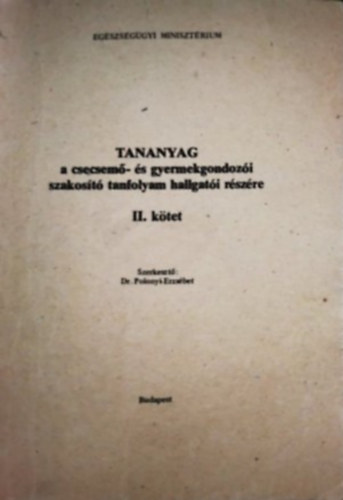 Dr. Polonyi Erzs�bet - Tananyag a csecsem�- �s gyermekgondoz�i szakos�t� tanfolyam hallgat�i r�sz�re II. k�tet