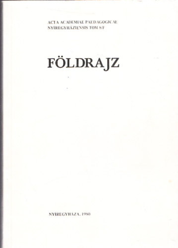 Krisnyk Sndor (fszerk.) - Fldrajz (Acta Academiae Paedagogicae Nyregyhziensis Tom. 8/F)