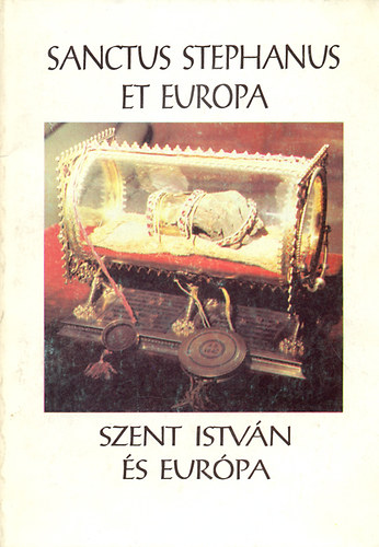 Hamza Gbor (szerk.) - Szent Istvn s Eurpa - Sanctus Stephanus et Europa