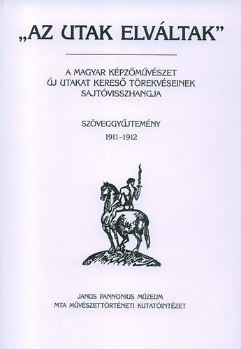 Tmr rpd (szerk.) - Az utak elvltak III. - Szveggyjtemny 1911-1912