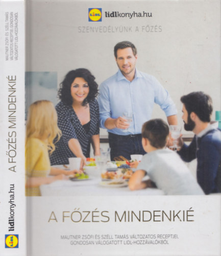 Mautner Zsfi; Szll Tams - A fzs mindenki - Mautner Zsfi s Szll Tams vltozatos receptjei, gondosan vlogatott LIDL-hozzvalkbl