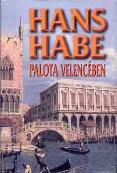 Hans Habe - Palota Velencben