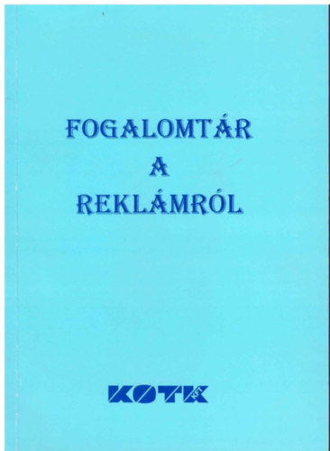 Dr. Virnyi Pter (szerk.) - Fogalomtr a reklmrl