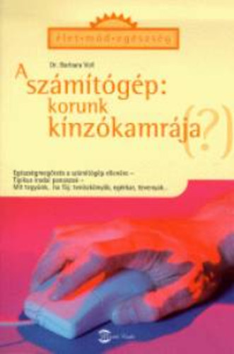 Dr. med. Barbara Voll - A szmtgp: korunk knzkamrja(?)