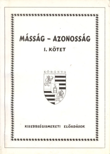 Demeter Zayzon Mria (szerk.) - Mssg - azonossg I. (Kisebbsgismereti eladsok)