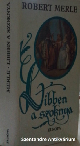Robert Merle, Mihancsik Zsfia (ford.) - Libben a szoknya (Mihancsik Zsfia fordtsban. sajt kppel! szent. antikv.)