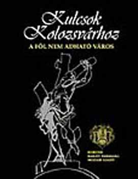 Kntor Lajos - Kulcsok Kolozsvrhoz - A fl nem adhat vros