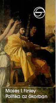 Moses I. Finley - Politika az �korban (m�rleg)