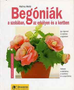 Halina Heitz - Begnik a szobban, az erklyen s a kertben