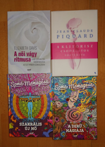 Elizabeth Davis, Jean-Claude Piquard, Soma Mamagésa - 4 könyv a nőkről és a női szexualitásról: A női vágy ritmusa, A klitorisz csodálatos töerténete, Szakrális új nő, A derű mágiája