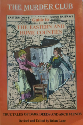 Brian Lane - The Murder Club: Guide to The Eastern and Home Counties