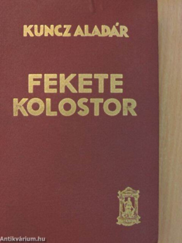 Kuncz Aladár - Fekete kolostor- propaganda kiadás