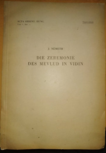 J. Nmeth - Die Zeremonie des Mevlud in Vidin - Acta Orient. Hung. Tom. I., fasc.1. (Separatum)
