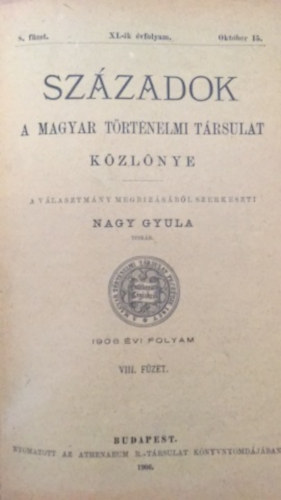Nagy Gyula (szerk.) - Szzadok - A magyar trtnelmi trsulat kzlnye - XL-ik vfolyam 8. fzet
