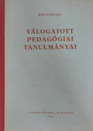 N.K. Krupszkaja - Krupszkaja válogatott pedagógiai tanulmányai