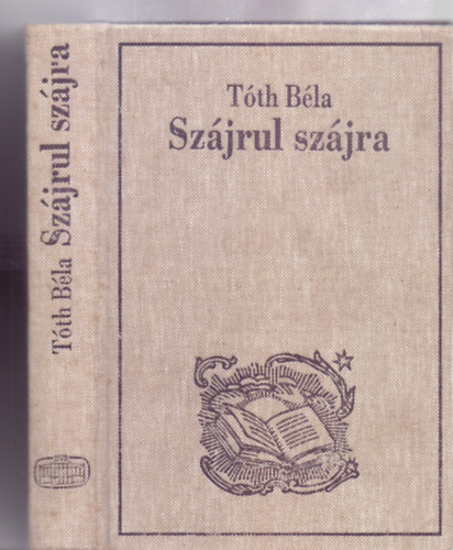 T�th B�la (gy�jt�tte �s magyar�zza) - Sz�jrul sz�jra - A magyars�g sz�ll� �g�i (M�sodik, jav�tott �s b�v�tett kiad�s - Reprint)