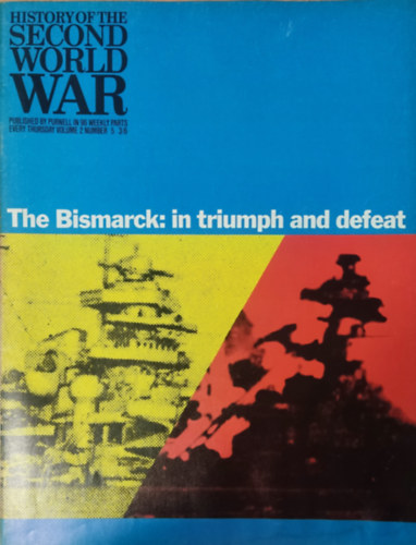Purnell and Sons Ltd., Imperial War Museum, Basil Liddell-Hart, Barrie Pitt - History of the Second World War - The Bismarck: in triumph and defeat (Volume 2, Number 5.)