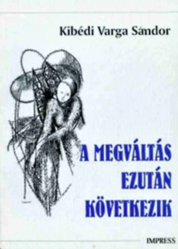 Kib�divarga S�ndor - A megv�lt�s ezut�n k�vetkezik