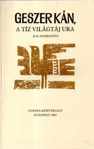 Fordította és az utószót írta; Lőrincz L. László - Geszer Kán, a tíz világtáj ura - Kalandregény
