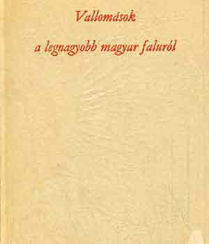 Balassa Pál - Vallomások a legnagyobb magyar faluról (Orosháza múltja- és jelene)