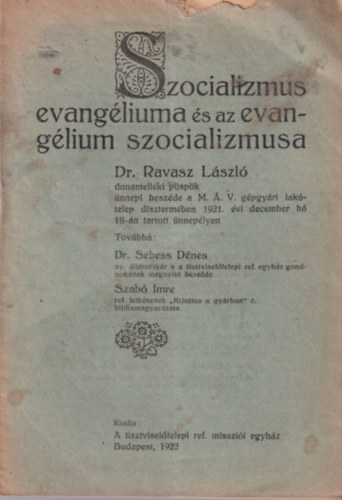 Dr. Ravasz Lszl, Dr. Sebess Dnes, Szab Imre - Szocializmus evangliuma s az evanglium szocializmusa