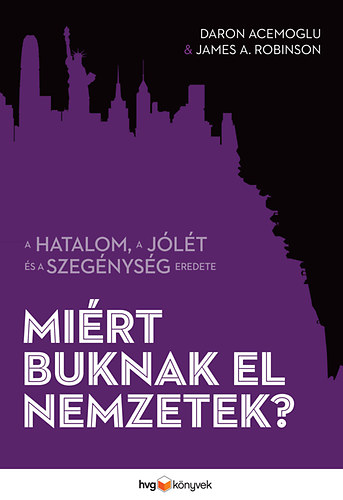 James A. Robinson; Daron Acemoglu - Mirt buknak el nemzetek?