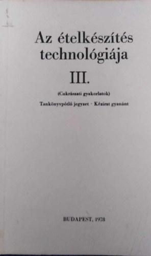 Schulhof Gza - Az telkszts technolgija III. Cukrszati gyakorlatok