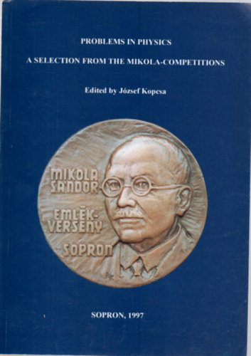 Kopcsa József - Problems in physics a selection from the Mikola-competitions