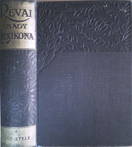 Révai Irodalmi Intézet - Révai nagy lexikona 6. (Dúc-Etele)