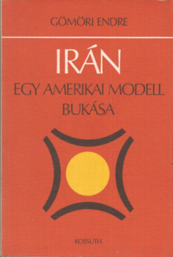 G�m�ri Endre - Ir�n. Egy amerikai modell buk�sa
